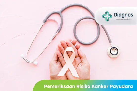 Pemeriksaan Risiko Kanker Payudara